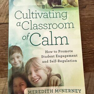 NEW CULTIVATING A CLASSROOM OF CALM